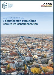 dena-Gebäudereport 2021: Fokusthemen zum Klimaschutz