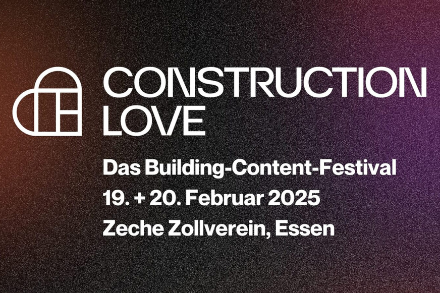 Construction Love ist das erste Building-Content-Festival für die Baubranche.