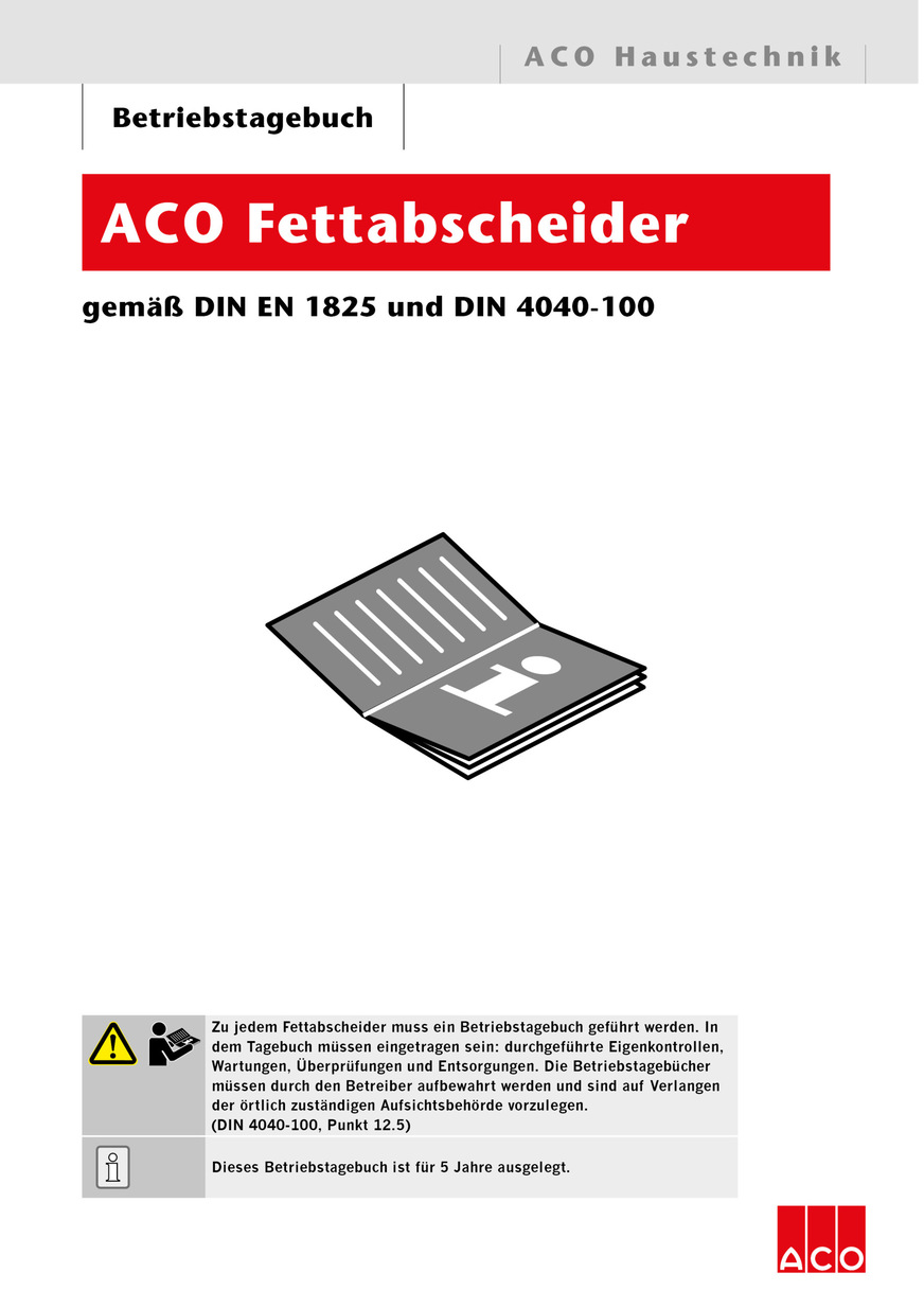 Gemäß DIN 4040-100 Ziffer 11.6 ist die Führung eines Betriebstagebuchs für Fettabscheider vorgeschrieben.