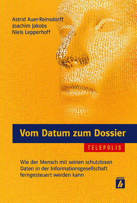 
7
 Joachim Jakobs ist einer der Autoren des Buches „Vom Datum zum Dossier – Wie der Mensch mit seinen schutzlosen Daten in der Informationsgesellschaft ferngesteuert werden kann“.




