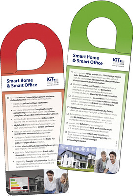 



2
 Hilfe zur Bedarfsplanung: „Türhänger Smart Home & Smart Office“. Für die Fachplanung bietet das IGT – Institut für Gebäudetechnologie in Ottobrunn auch diverse Tools zur Anwendung der DIN EN 15 232 „Energieeffizienz von Gebäuden – Einfluss von Gebäudeautomation und Gebäudemanagement“ an: www.gebaeude-iq.de 
