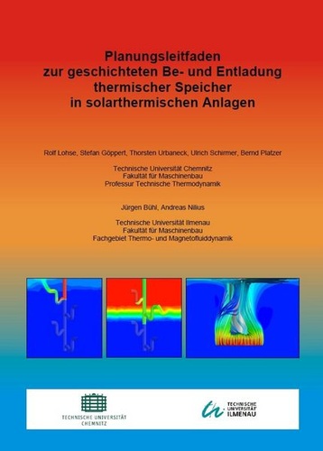 Planungsleitfaden zur geschichteten Be- und Endladung thermischer Speicher in solarthermischen Anlagen. Planungsleitfaden zur geschichteten Be- und Endladung thermischer Speicher in solarthermischen Anlagen.