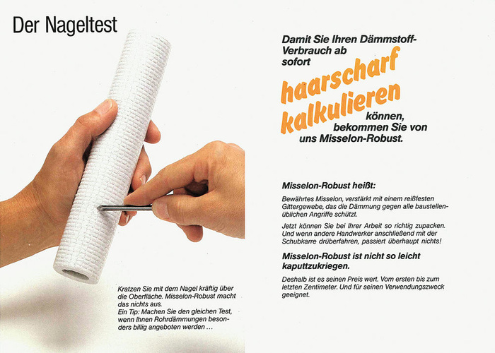 Broschüre von 1987: Missel-Dämmungen sind seit jeher aus robustem Gittergewebe hergestellt, das auch den “Nageltest“ besteht. - Missel - © Missel
Broschüre von 1987: Missel-Dämmungen sind seit jeher aus robustem Gittergewebe hergestellt, das auch den “Nageltest“ besteht. - Missel - © Missel